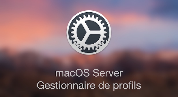 macOS Server : Gestionnaire de profils
