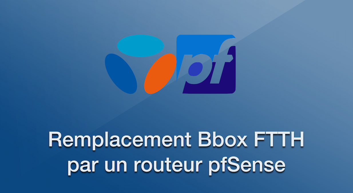 Bbox FTTH : remplacement par un routeur pfSense